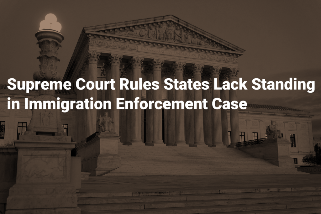 Supreme Court Rules States Lack Standing in Immigration Enforcement Case