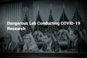 Dangerous Lab Conducting COVID-19 Research